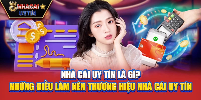 Nhà Cái Uy Tín 37 Nhà Cái Uy Tín là gì? Những điều làm nên thương hiệu nhà cái uy tín