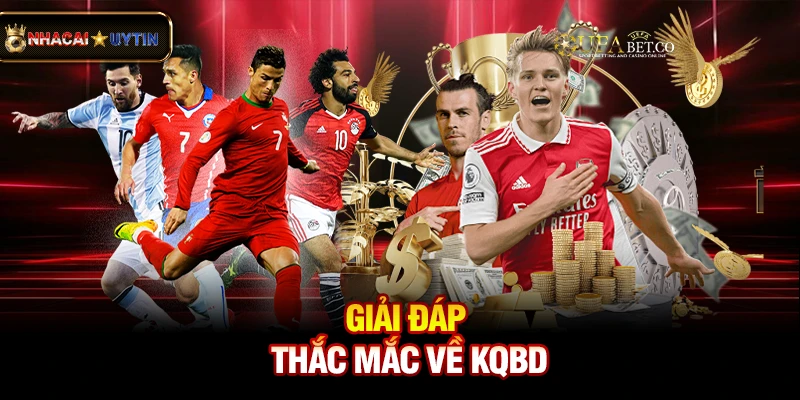 KQBD - Kết Quả Bóng Đá Trực Tuyến Nhanh Nhất 30 Giải đáp thắc mắc về kqbd
