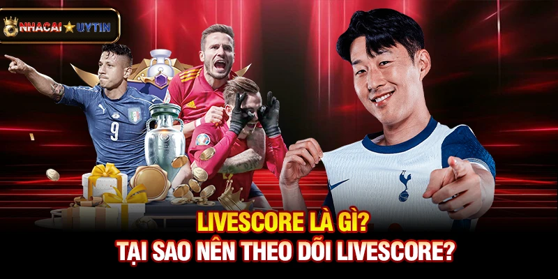 Livescore - Cập Nhật Tỷ Số Bóng Đá Trực Tuyến Nhanh Và Chính Xác 37 Livescore là gì? Tại sao nên theo dõi livescore?